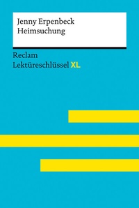 Abbildung von: Heimsuchung von Jenny Erpenbeck: Lektüreschlüssel mit Inhaltsangabe, Interpretation, Prüfungsaufgaben mit Lösungen, Lernglossar. (Reclam Lektüreschlüssel XL) | Deutsch-Unterricht, Klausur-Vorbereitung - Reclam