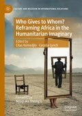 Cover: Who Gives to Whom? Reframing Africa in the Humanitarian Imaginary - Palgrave Macmillan