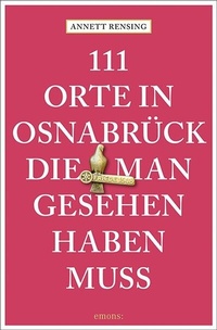 Abbildung von: 111 Orte in und um Osnabrück, die man gesehen haben muss - Emons Verlag