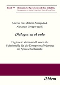 Cover: Di&aacute;logos en el aula - Digitales Lehren und Lernen als Schnittstelle f&uuml;r die Kompetenzf&ouml;rderung im Spanischunterricht - ibidem