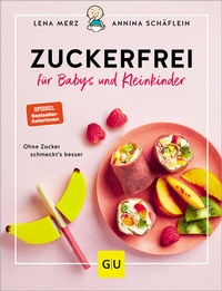 Abbildung von: Zuckerfrei für Babys und Kleinkinder - Gräfe und Unzer