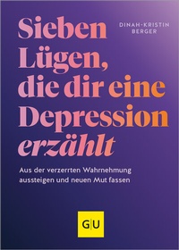 Abbildung von: 7 Lügen, die dir eine Depression erzählt - Gräfe und Unzer