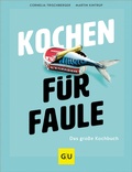 Cover: Kochen f&uuml;r Faule - Gr&auml;fe und Unzer