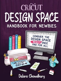 Abbildung von: Cricut Design Space Handbook for Newbies - Delara Chowdhury