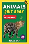 Cover: Animals Quiz Book for Sharp Minds - Sharp Minds Learning