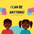 Cover: I Can Be Anything! - BookVAULT Publishing