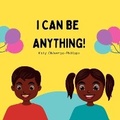 Cover: I Can Be Anything! - BookVAULT Publishing