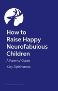 Abbildung von: How to Raise Happy Neurofabulous Children - Jessica Kingsley Publishers