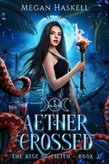 Cover: Aether Crossed (The Rise of Lilith, #2) - Megan Haskell
