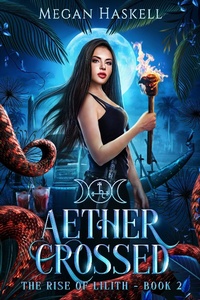 Enlarge image Cover: Aether Crossed (The Rise of Lilith, #2) - Megan Haskell