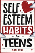 Cover: Self-Esteem Habits for Teens - Oak Harbor Press
