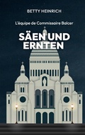 Cover: S&auml;en und Ernten - L'&eacute;quipe de Commissaire Balcer - BoD - Books on Demand