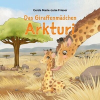 Abbildung von: Das Giraffenmädchen Arkturi - Books on Demand