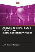 Cover: Analyse du signal ECG a l'aide d'une instrumentation virtuelle - Editions Notre Savoir