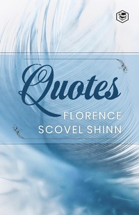 Abbildung von: Florence Scovel Shinn: Quotes - Sanage Publishing House