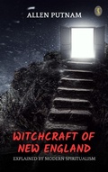 Cover: Witchcraft of New England Explained by Modern Spiritualism - True Sign Publishing House