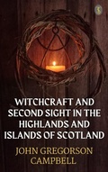 Cover: Witchcraft & Second Sight In The Highlands & Islands of Scotland - True Sign Publishing House