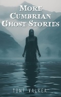 Cover: More Cumbrian Ghost Stories (Classic Ghost Stories Podcast) - Tony Walker