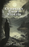 Cover: Cumbrian Ghost Stories (Classic Ghost Stories Podcast) - Tony Walker