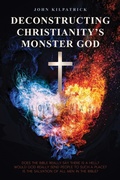 Cover: Deconstructing Christianity's Monster God - BOOKBABY