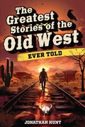 Cover: The Greatest Stories of the Old West Ever Told - Curious Press