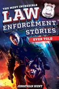 Cover: The Most Incredible Law Enforcement Stories Ever Told - Curious Press