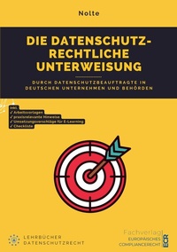 Abbildung von: Die datenschutzrechtliche Unterweisung - Fachverlag Europäisches Compliancerecht