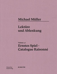Abbildung von: Michael Müller. Ernstes Spiel. Catalogue Raisonné - Deutscher Kunstverlag (DKV)