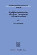 Cover: Gesch&auml;ftsgeheimnisschutz &ouml;ffentlicher Unternehmen in Privatrechtsform. - Duncker & Humblot