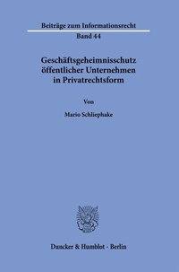 Abbildung von: Geschäftsgeheimnisschutz öffentlicher Unternehmen in Privatrechtsform. - Duncker & Humblot