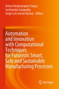 Cover: Automation and Innovation with Computational Techniques for Futuristic Smart, Safe and Sustainable Manufacturing Processes - Springer