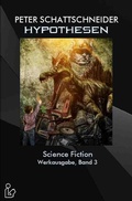 Cover: Hypothesen - Science Fiction - Werkausgabe, Band 3 - epubli