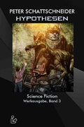 Cover: Hypothesen - Science Fiction - Werkausgabe, Band 3 - epubli