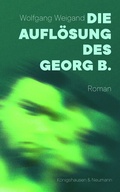 Cover: Die Aufl&ouml;sung des Georg B. - K&ouml;nigshausen & Neumann