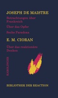 Cover: Betrachtungen &uuml;ber Frankreich/&Uuml;ber das Opfer/Sechs Paradoxa an die Marquise von Nav.../&Uuml;ber das reaktion&auml;re Denken - Karolinger Verlag