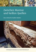 Cover: Zwischen Marmor und hei&szlig;en Quellen - Regierungspr&auml;sidium Stuttgart Landesamt f&uuml;r Denkmalpflege