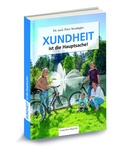 Cover: XUNDHEIT ist die Hauptsache! - Druckerei und Verlag Hans H&ouml;gel