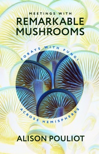 Abbildung von: Meetings with Remarkable Mushrooms - University of Chicago Press