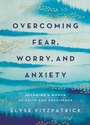 Cover: Overcoming Fear, Worry, and Anxiety - Harvest House Publishers