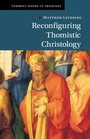 Cover: Reconfiguring Thomistic Christology - Cambridge University Press