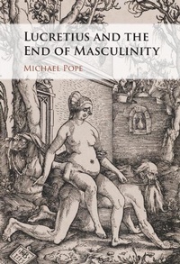 Enlarge image Cover: Lucretius and the End of Masculinity - Cambridge University Press
