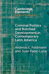 Enlarge image Cover: Criminal Politics and Botched Development in Contemporary Latin America - Cambridge University Press