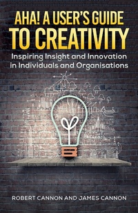 Enlarge image Cover: Aha! A User's Guide to Creativity - AUSTIN MACAULEY PUBLISHERS LTD