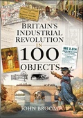Bild: Britain's Industrial Revolution in 100 Objects - Pen and Sword History