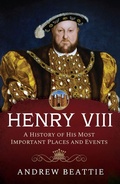 Bild: Henry VIII: A History of his Most Important Places and Events - Pen and Sword History