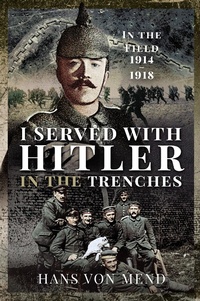 Abbildung von: I Served With Hitler in the Trenches - Frontline Books