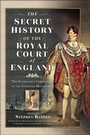 Cover: Secret History of the Court of England - Pen and Sword History