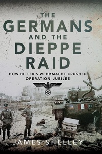 Bild: Germans and the Dieppe Raid - Pen and Sword Military