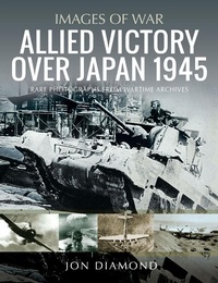 Abbildung von: Allied Victory Over Japan 1945 - Pen and Sword Military