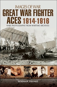 Abbildung von: Great War Fighter Aces, 1914-1916 - Pen and Sword Aviation